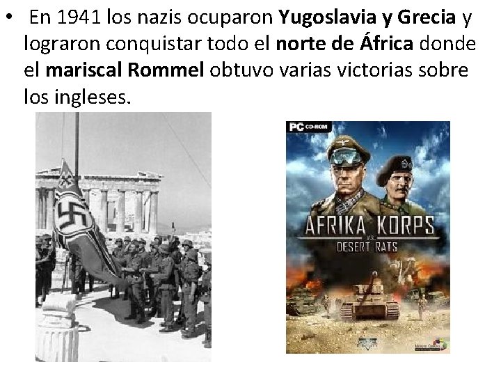  • En 1941 los nazis ocuparon Yugoslavia y Grecia y lograron conquistar todo