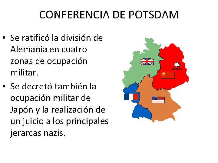 CONFERENCIA DE POTSDAM • Se ratificó la división de Alemania en cuatro zonas de