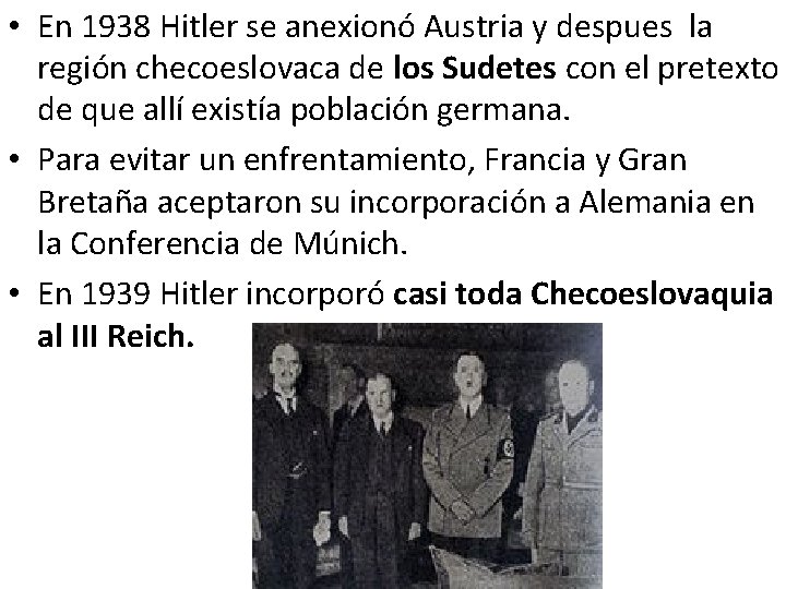  • En 1938 Hitler se anexionó Austria y despues la región checoeslovaca de