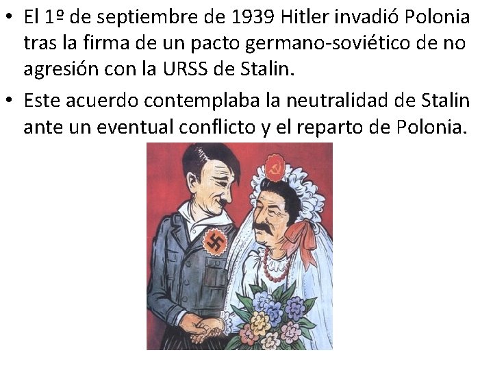  • El 1º de septiembre de 1939 Hitler invadió Polonia tras la firma