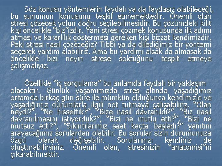 Söz konusu yöntemlerin faydalı ya da faydasız olabileceği, bu sunumun konusunu teşkil etmemektedir. Önemli