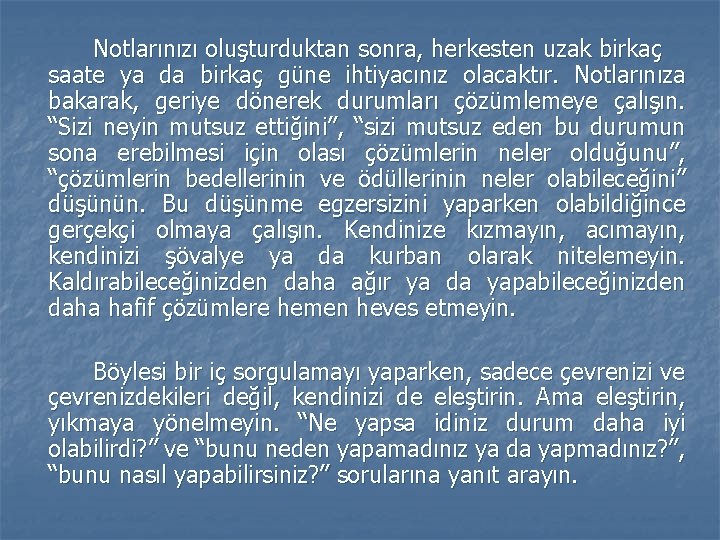 Notlarınızı oluşturduktan sonra, herkesten uzak birkaç saate ya da birkaç güne ihtiyacınız olacaktır. Notlarınıza