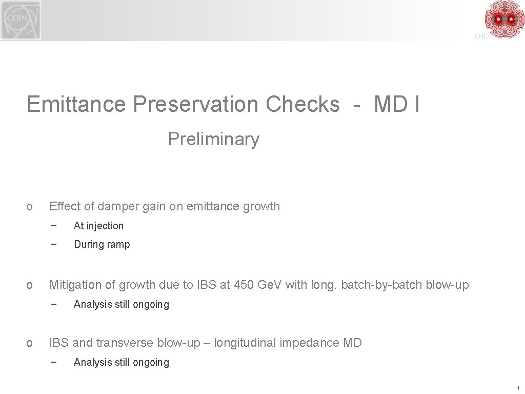 LHC Emittance Preservation Checks - MD I Preliminary o o Effect of damper gain