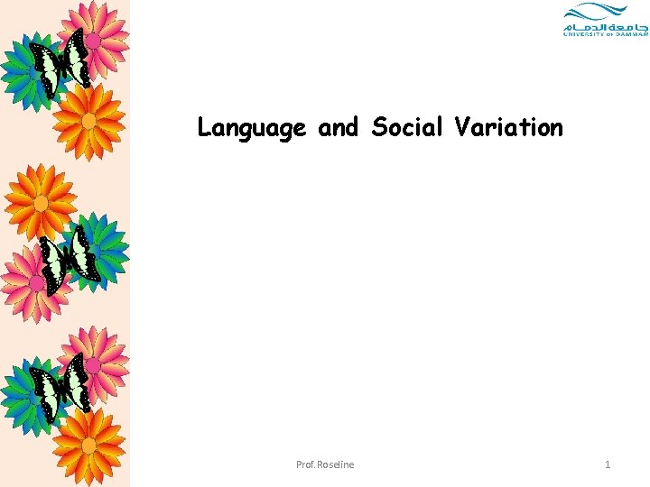 Language and Social Variation Prof. Roseline 1 