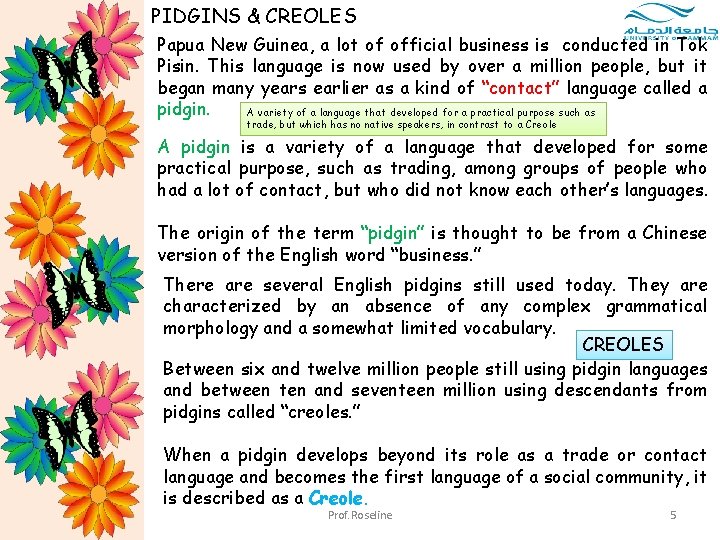 PIDGINS & CREOLES Papua New Guinea, a lot of official business is conducted in