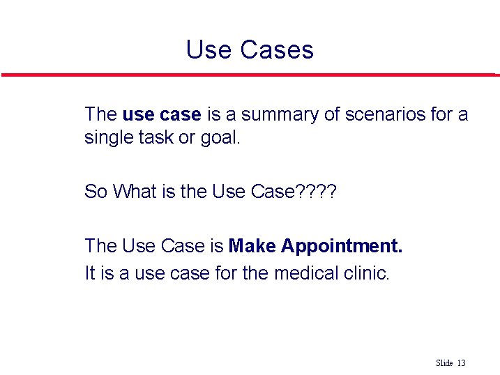 Use Cases The use case is a summary of scenarios for a single task Use Cases The use case is a summary of scenarios for a single task