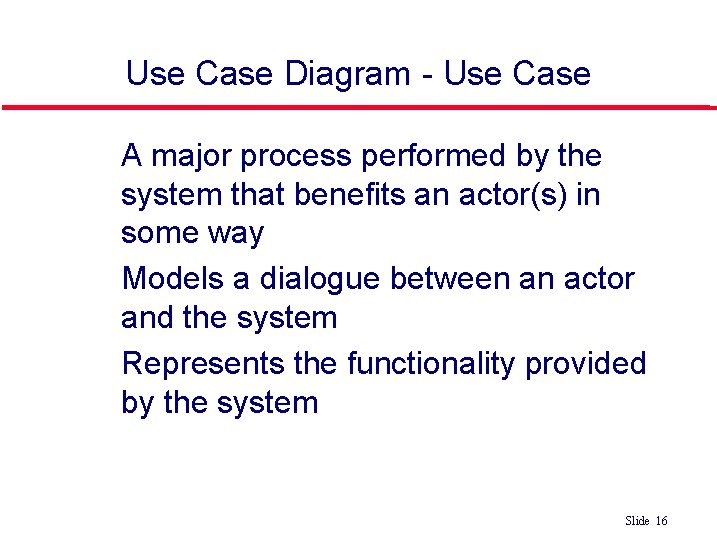 Use Case Diagram - Use Case A major process performed by the system that Use Case Diagram - Use Case A major process performed by the system that