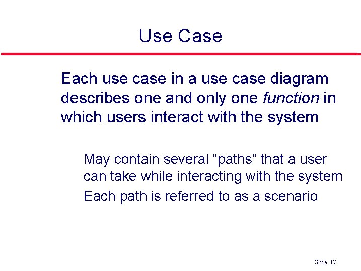 Use Case Each use case in a use case diagram describes one and only Use Case Each use case in a use case diagram describes one and only