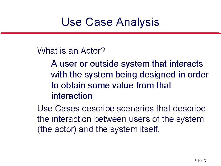 Use Case Analysis What is an Actor? • A user or outside system that Use Case Analysis What is an Actor? • A user or outside system that