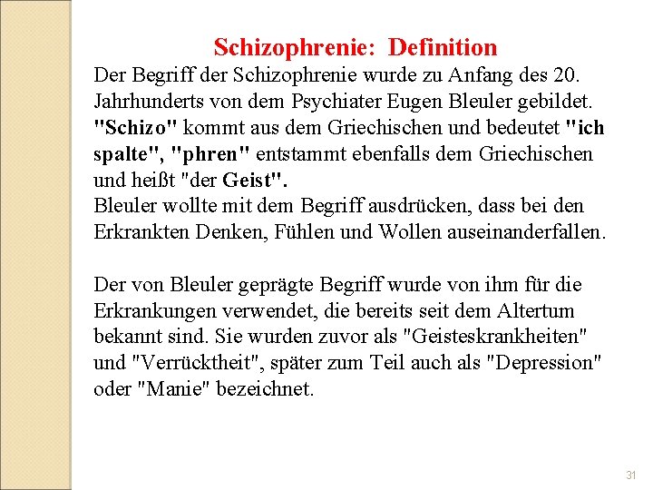 Schizophrenie: Definition Der Begriff der Schizophrenie wurde zu Anfang des 20. Jahrhunderts von dem