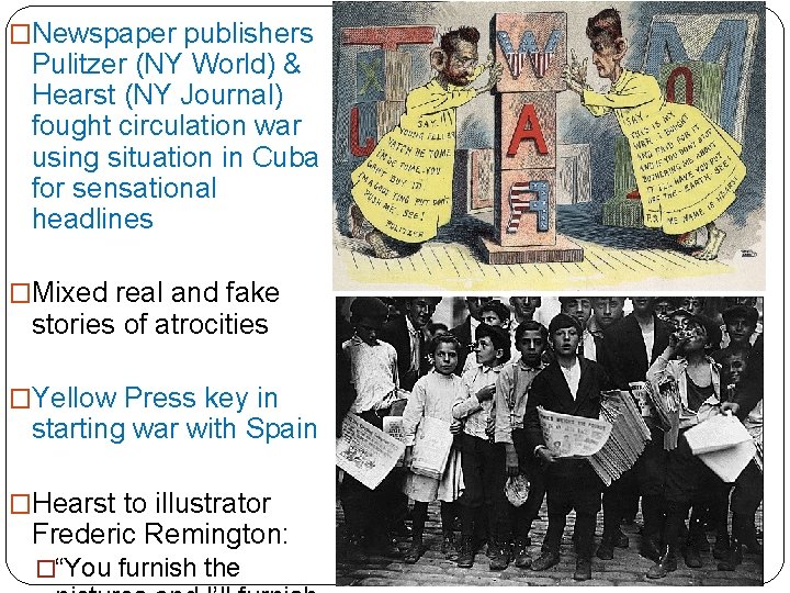 �Newspaper publishers Pulitzer (NY World) & Hearst (NY Journal) fought circulation war using situation