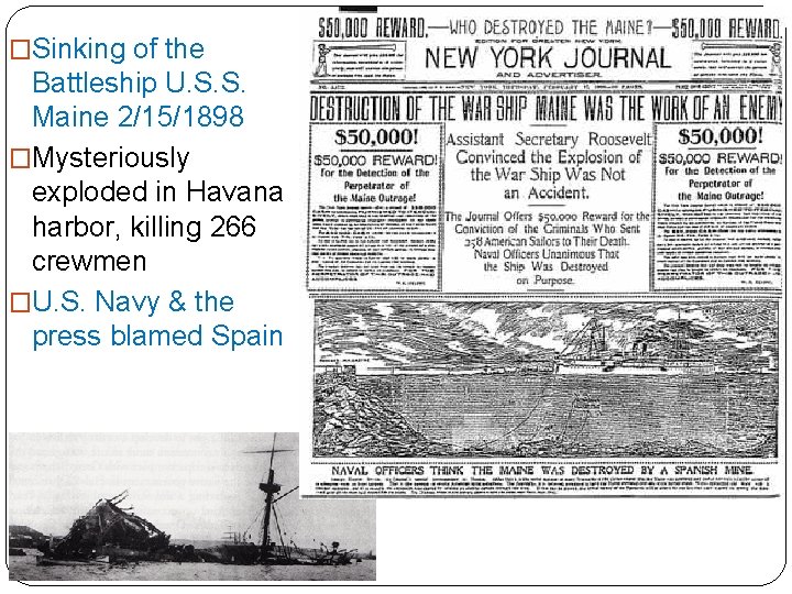 �Sinking of the Battleship U. S. S. Maine 2/15/1898 �Mysteriously exploded in Havana harbor,