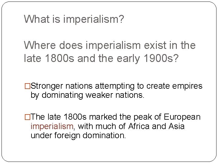 What is imperialism? Where does imperialism exist in the late 1800 s and the