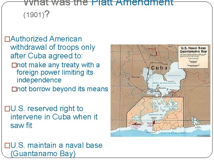 What was the Platt Amendment (1901)? �Authorized American withdrawal of troops only after Cuba