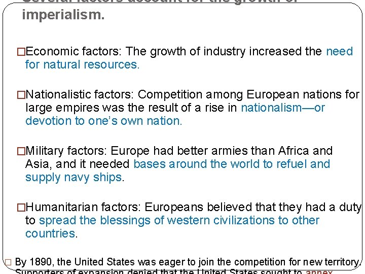 Several factors account for the growth of imperialism. �Economic factors: The growth of industry