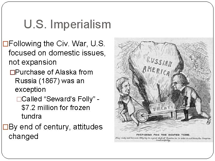 U. S. Imperialism �Following the Civ. War, U. S. focused on domestic issues, not