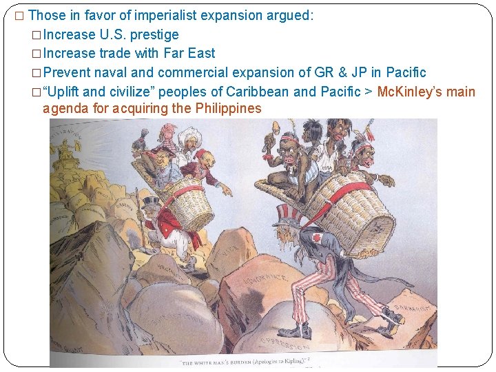 � Those in favor of imperialist expansion argued: �Increase U. S. prestige �Increase trade � Those in favor of imperialist expansion argued: �Increase U. S. prestige �Increase trade