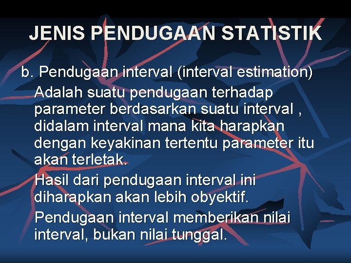 JENIS PENDUGAAN STATISTIK b. Pendugaan interval (interval estimation) Adalah suatu pendugaan terhadap parameter berdasarkan