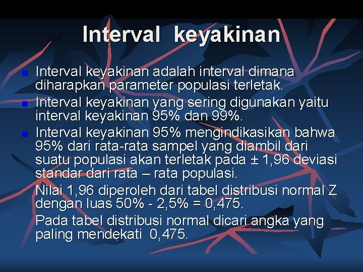 Interval keyakinan n Interval keyakinan adalah interval dimana diharapkan parameter populasi terletak. Interval keyakinan
