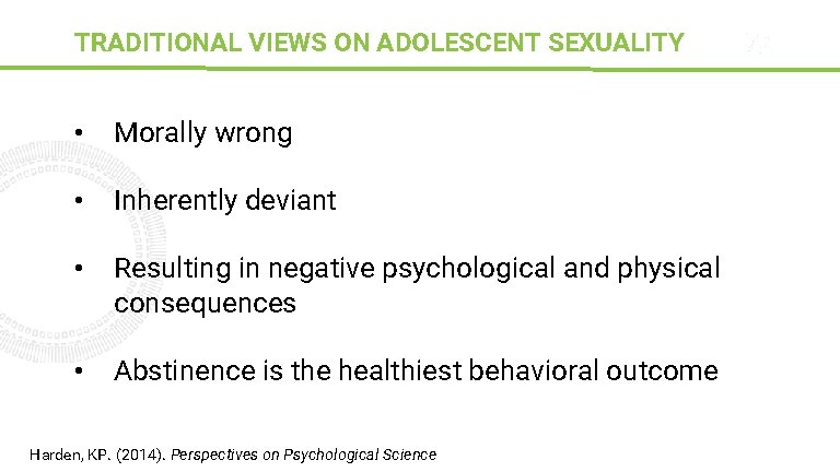TRADITIONAL VIEWS ON ADOLESCENT SEXUALITY Sparks • Morally wrong • Inherently deviant • Resulting