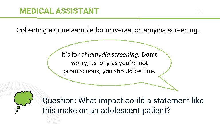 MEDICAL ASSISTANT Sparks Collecting a urine sample for universal chlamydia screening… It’s for chlamydia