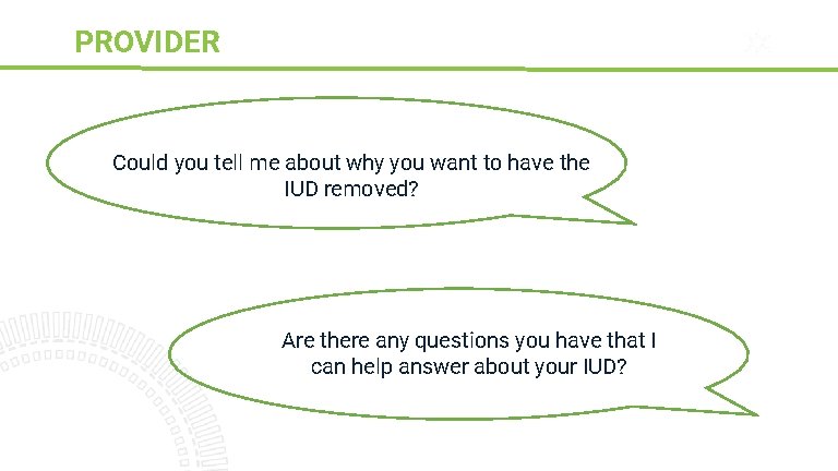 PROVIDER Sparks Could you tell me about why you want to have the IUD