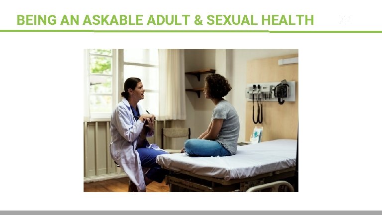 BEING AN ASKABLE ADULT & SEXUAL HEALTHSparks © 2017 Regents of the University of