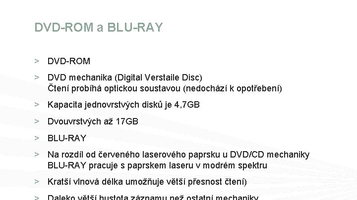 DVD-ROM a BLU-RAY > DVD-ROM > DVD mechanika (Digital Verstaile Disc) Čtení probíhá optickou