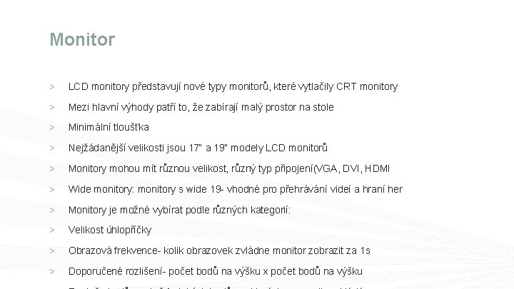 Monitor > LCD monitory představují nové typy monitorů, které vytlačily CRT monitory > Mezi