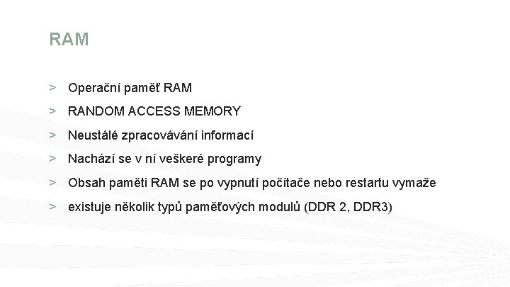 RAM > Operační paměť RAM > RANDOM ACCESS MEMORY > Neustálé zpracovávání informací >