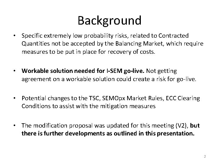 Background • Specific extremely low probability risks, related to Contracted Quantities not be accepted