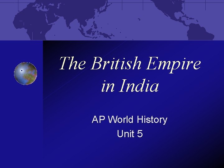 The British Empire in India AP World History Unit 5 