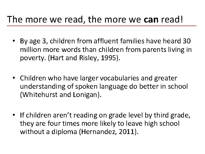 The more we read, the more we can read! • By age 3, children