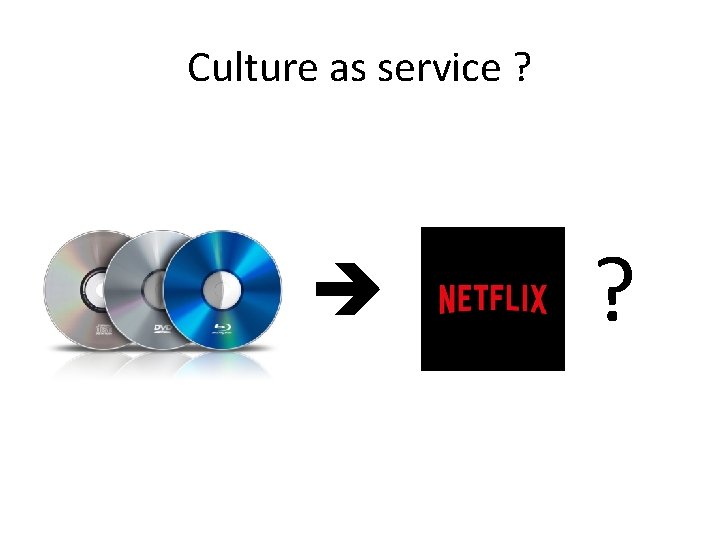 Culture as service ? ? 