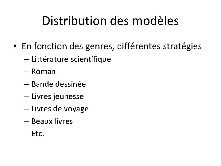Distribution des modèles • En fonction des genres, différentes stratégies – Littérature scientifique –