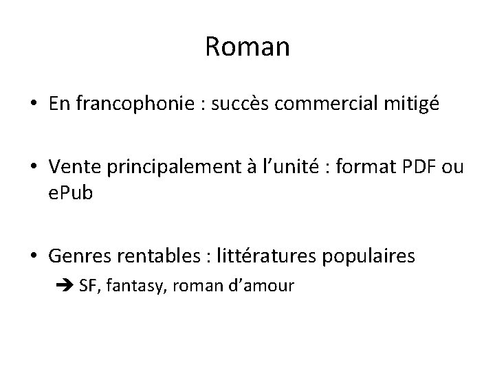 Roman • En francophonie : succès commercial mitigé • Vente principalement à l’unité :