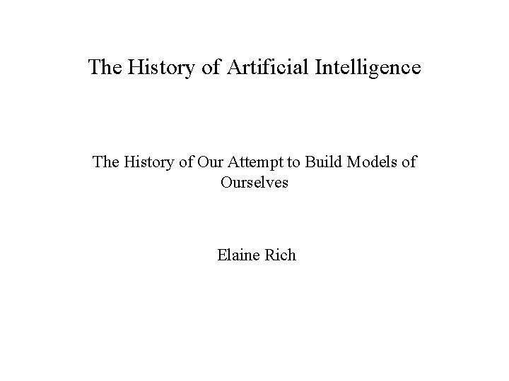 The History of Artificial Intelligence The History of