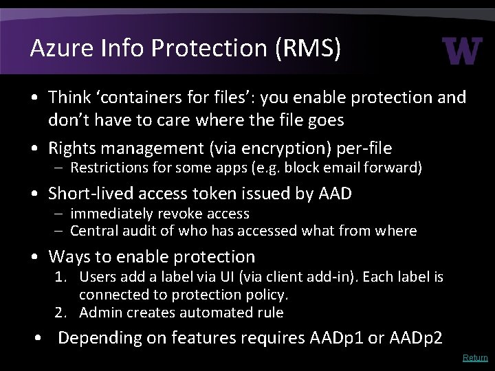 Azure Info Protection (RMS) • Think ‘containers for files’: you enable protection and don’t Azure Info Protection (RMS) • Think ‘containers for files’: you enable protection and don’t