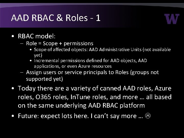 AAD RBAC & Roles - 1 • RBAC model: – Role = Scope + AAD RBAC & Roles - 1 • RBAC model: – Role = Scope +