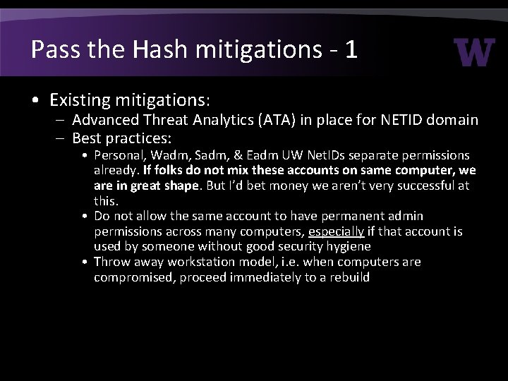 Pass the Hash mitigations - 1 • Existing mitigations: – Advanced Threat Analytics (ATA) Pass the Hash mitigations - 1 • Existing mitigations: – Advanced Threat Analytics (ATA)