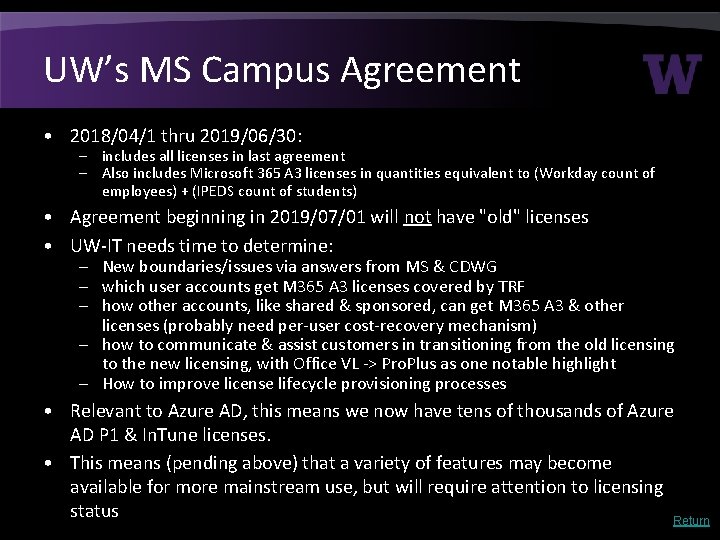 UW’s MS Campus Agreement • 2018/04/1 thru 2019/06/30: – includes all licenses in last UW’s MS Campus Agreement • 2018/04/1 thru 2019/06/30: – includes all licenses in last
