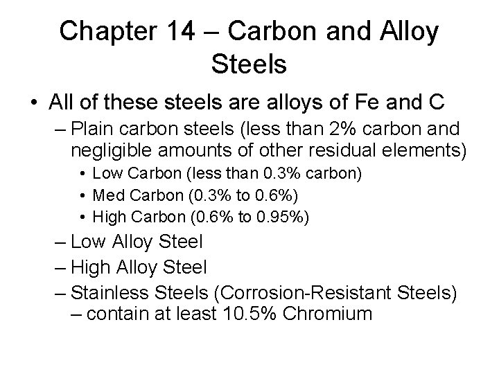 Chapter 14 – Carbon and Alloy Steels • All of these steels are alloys