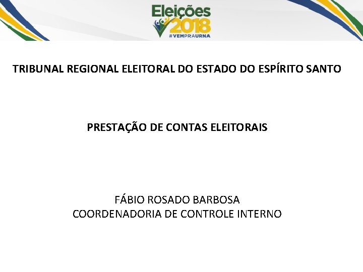 TRIBUNAL REGIONAL ELEITORAL DO ESTADO DO ESPÍRITO SANTO PRESTAÇÃO DE CONTAS ELEITORAIS FÁBIO ROSADO