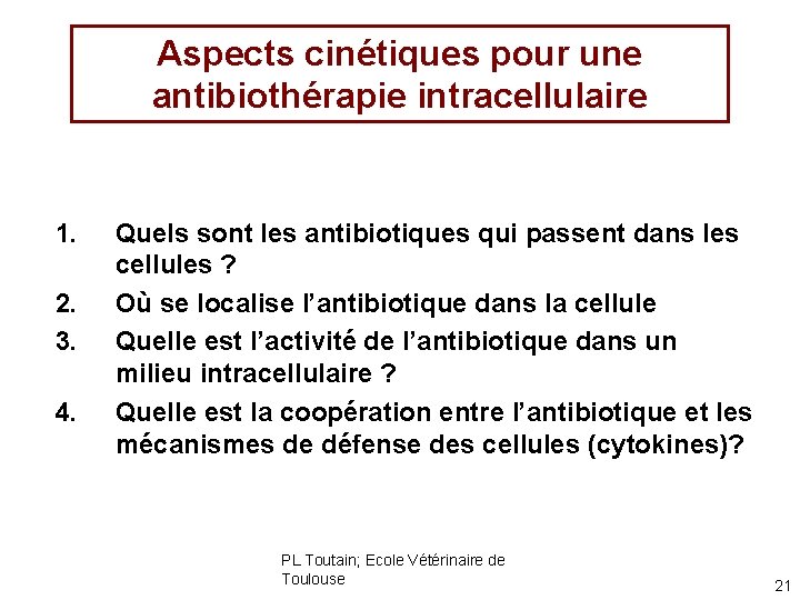 Aspects cinétiques pour une antibiothérapie intracellulaire 1. 2. 3. 4. Quels sont les antibiotiques