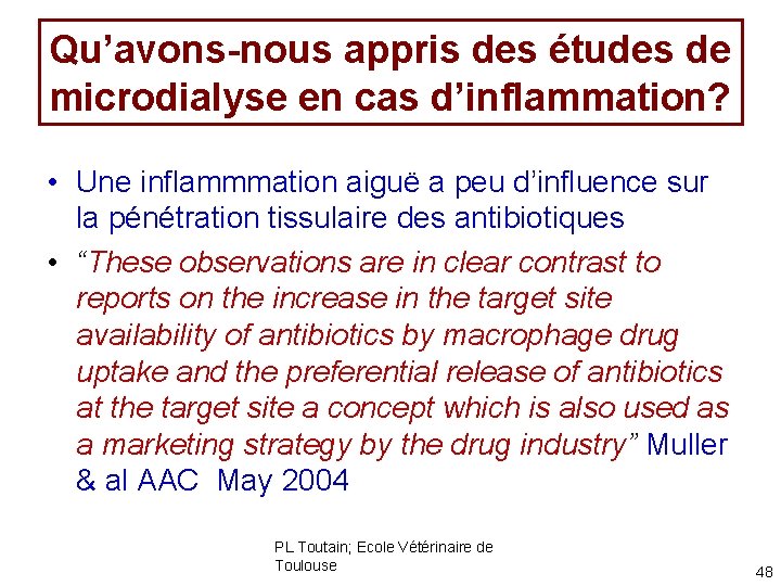 Qu’avons-nous appris des études de microdialyse en cas d’inflammation? • Une inflammmation aiguë a