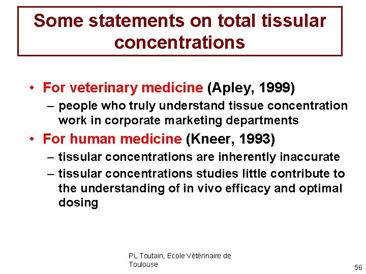 Some statements on total tissular concentrations • For veterinary medicine (Apley, 1999) – people