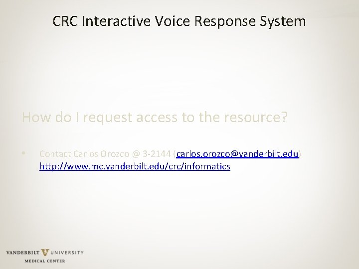 CRC Interactive Voice Response System How do I request access to the resource? •