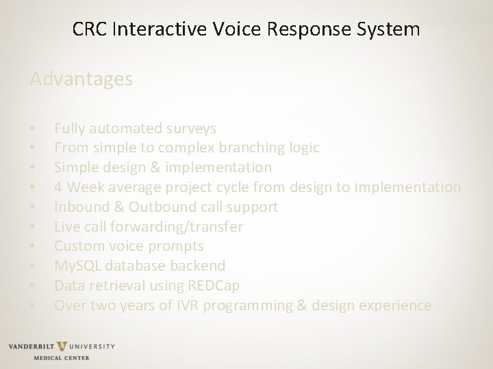 CRC Interactive Voice Response System Advantages • • • Fully automated surveys From simple