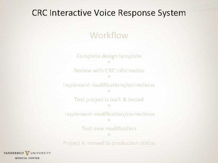 CRC Interactive Voice Response System Workflow Complete design template * Review with CRC Informatics