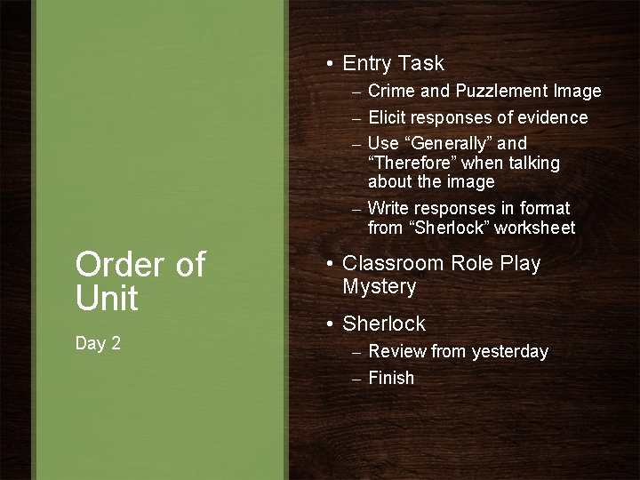 • Entry Task – Crime and Puzzlement Image – Elicit responses of evidence • Entry Task – Crime and Puzzlement Image – Elicit responses of evidence